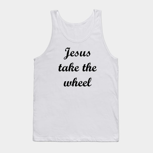 Jesus Take The Wheel Tank Top by LazarIndustries